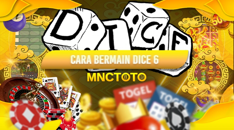 CARA BERMAIN DICE 6