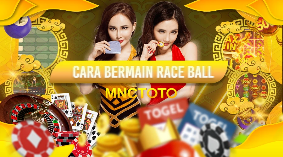 CARA BERMAIN RACE BALL
